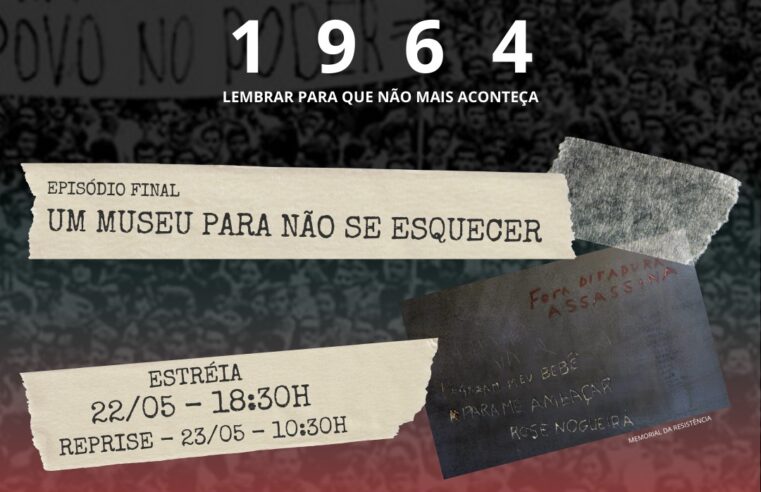 1964 – CHAMADA EPISÓDIO FINAL – UM MUSEU PARA NÃO ESQUECER