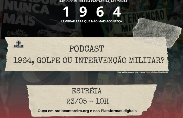 PODCAST 1964: GOLPE OU INTERVENÇÃO MILITAR?